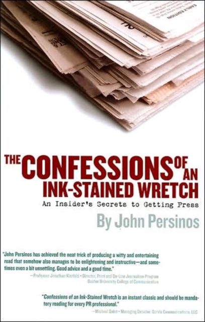 The Confessions of an Ink-Stained Wretch : An Insider's Secrets to Getting Press, Paperback / softback Book