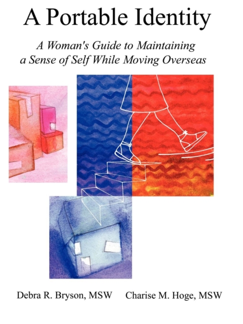 A Portable Identity : A Woman's Guide to Maintaining a Sense of Self While Moving Overseas, EPUB eBook