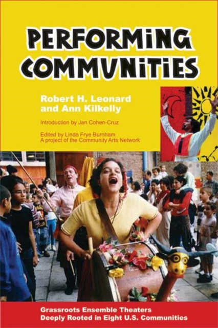 Performing Communities : Grassroots Ensemble Theaters Deeply Rooted in Eight U.S. Communities, Paperback / softback Book