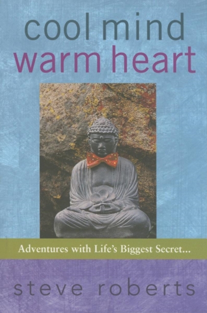 Cool Mind Warm Heart : Adventures with Life's Biggest Secret, Paperback Book