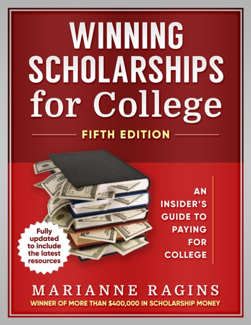 Winning Scholarships for College, Fifth Edition : An Insider's Guide to Paying for College, EPUB eBook