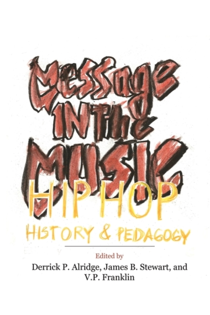 Message in the Music : Hip Hop, History, and Pedagogy, Paperback / softback Book
