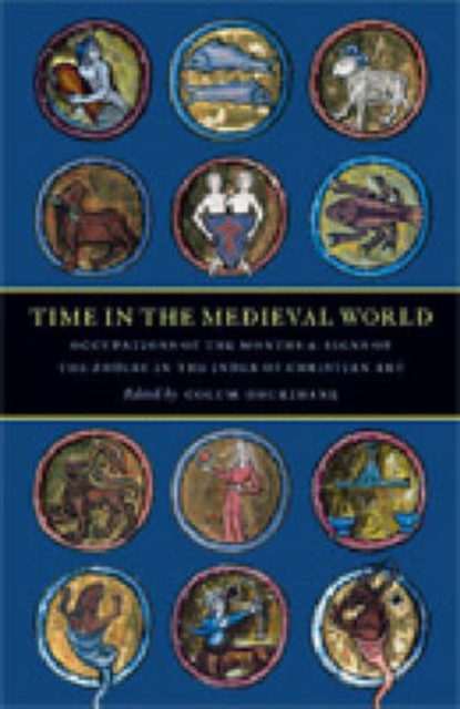 Time in the Medieval World : Occupations of the Months and Signs of the Zodiac in the Index of Christian Art, Paperback / softback Book