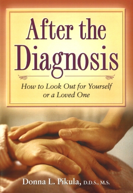 After the Diagnosis : How to Look Out for Yourself or a Loved One, Paperback Book