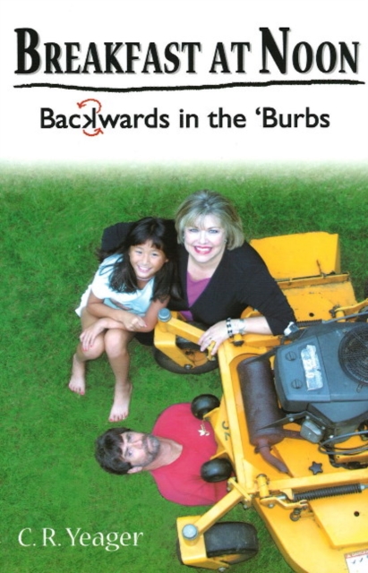 Breakfast at Noon : Backwards in the 'Burbs, Paperback Book
