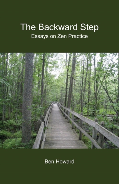 The Backward Step : Essays on Zen Practice, Paperback / softback Book