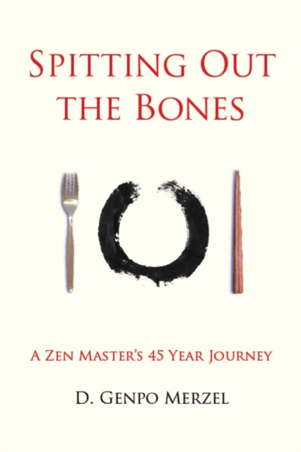 Spitting Out the Bones : A Zen Masteras 45 Year Journey, Paperback / softback Book