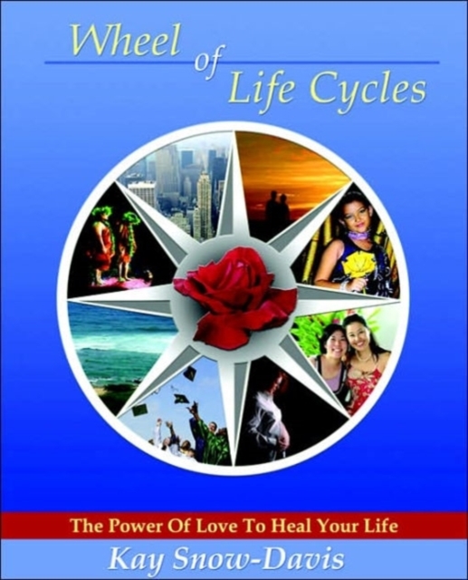 Wheel of Life Cycles : The Power of Love to Heal Your Life, Paperback / softback Book