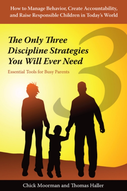 The Only Three Discipline Strategies You Will Ever Need : Essential Tools for Busy Parents, Paperback / softback Book