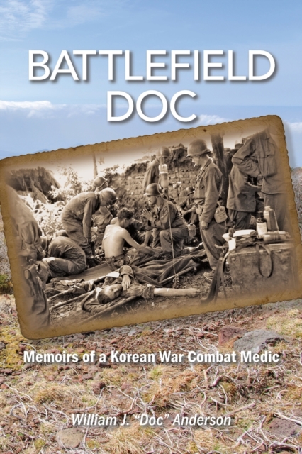 Battlefield Doc : Memoirs of a Korean War Combat Medic, Paperback / softback Book