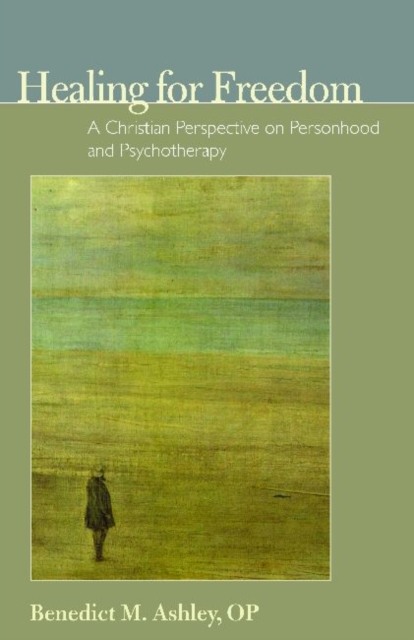 Healing for Freedom : A Christian Perspective on Personhood and Psychotherapy, Paperback / softback Book