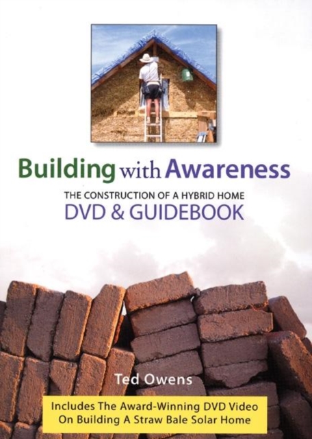 Building With Awareness : The Construction of a Hybrid Home DVD and Guidebook, DVD video Book