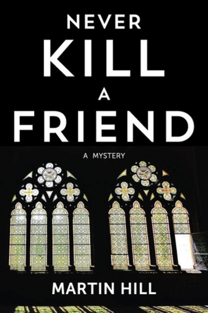 Never Kill a Friend : A Mystery, Hardback Book