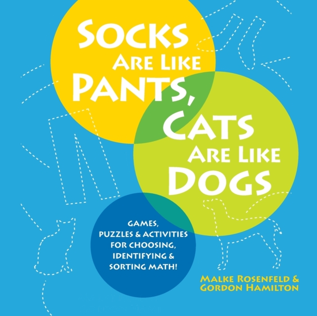Socks Are Like Pants, Cats Are Like Dogs : Games, Puzzles, and Activities for Choosing, Identifying, and Sorting Math, Paperback / softback Book