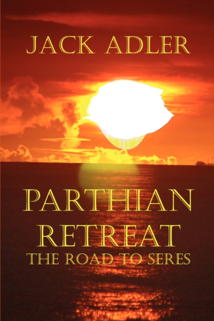 Parthian Retreat--The Road To Seres, Paperback / softback Book