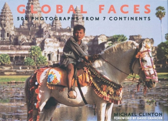 Global Faces : 500 Photographs from 7 Continents, Hardback Book