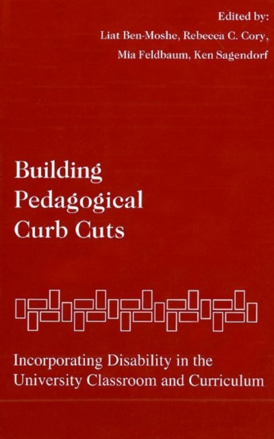 Building Pedagogical Curb Cuts : Incorporating Disability in the University Classroom and Curriculum, Paperback / softback Book