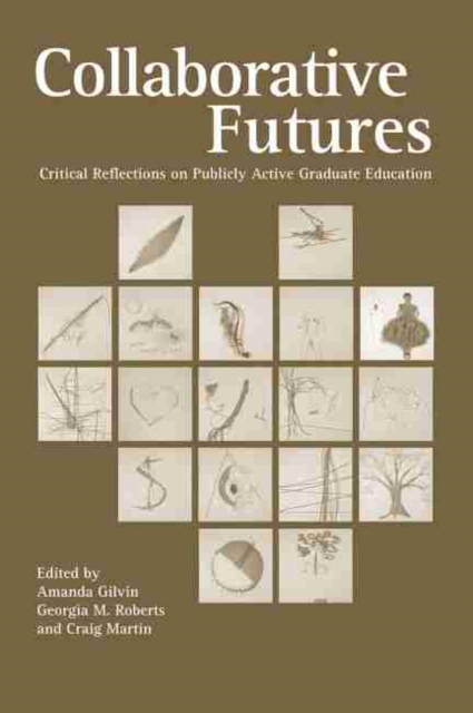 Collaborative Futures : Critical Perspectives on Publicly Active Graduate Education, Paperback / softback Book