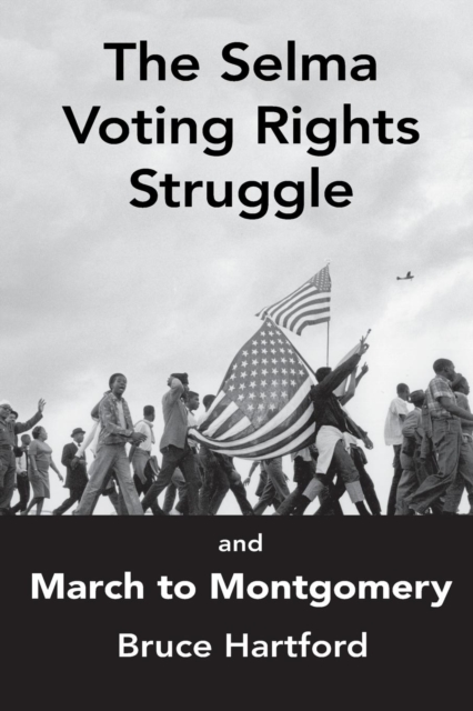 The Selma Voting Rights Struggle & the March to Montgomery, Paperback / softback Book