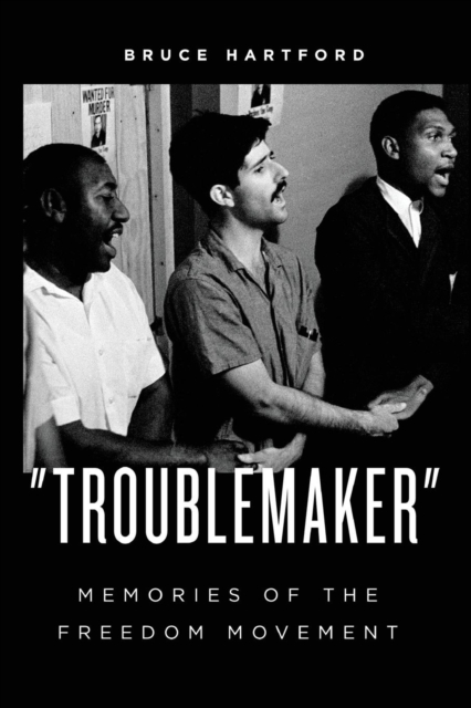 "Troublemaker" Memories of the Freedom Movement, Paperback / softback Book