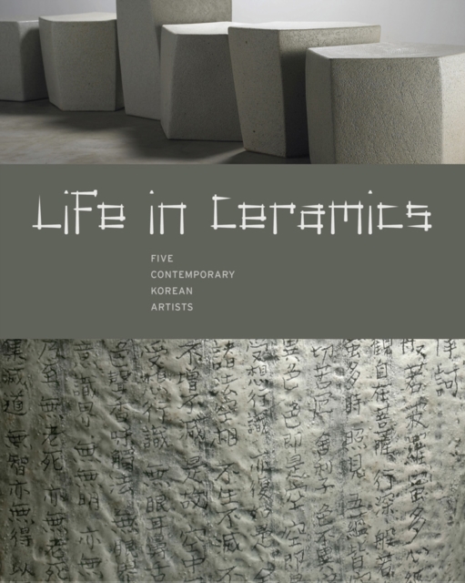Life in Ceramics : Five Contemporary Korean Artists, Paperback / softback Book