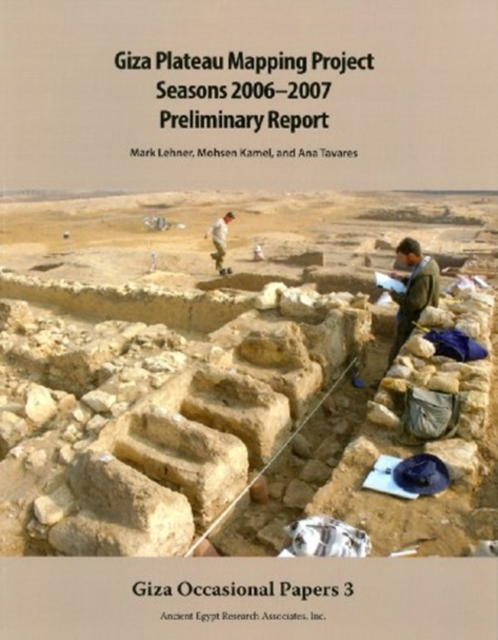 Giza Plateau Mapping Project Seasons 2006-2007 Preliminary Report, Paperback / softback Book