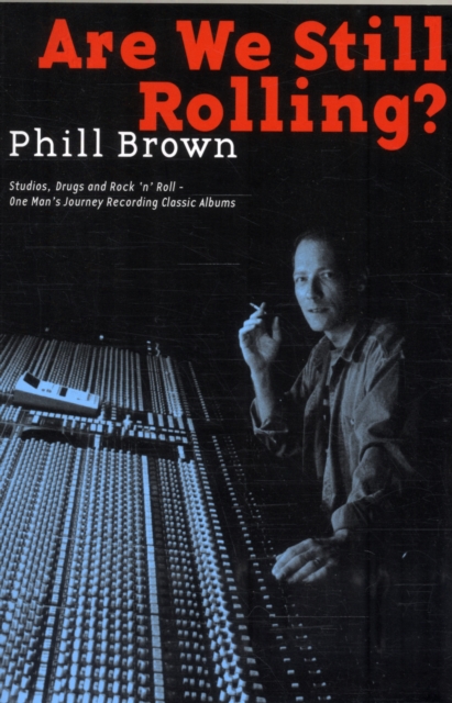 Brown Phil Are We Still Rolling Recording Classic Albums Bam Bk, Paperback / softback Book