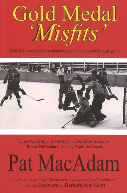 Gold Medal 'Misfits' : How the Unwanted Canadian Hockey Team Scored Olympic Glory, Paperback / softback Book
