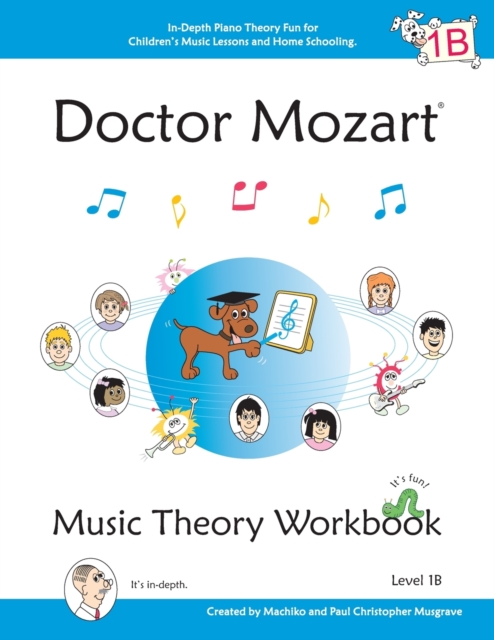 Doctor Mozart Music Theory Workbook Level 1B : In-Depth Piano Theory Fun for Music Lessons and Home Schooling, Paperback / softback Book