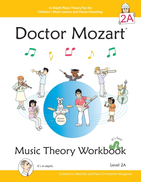 Doctor Mozart Music Theory Workbook Level 2A : In-Depth Piano Theory Fun for Music Lessons and Home Schooling - Highly Effective for Children Learning a Musical Instrument, Paperback / softback Book