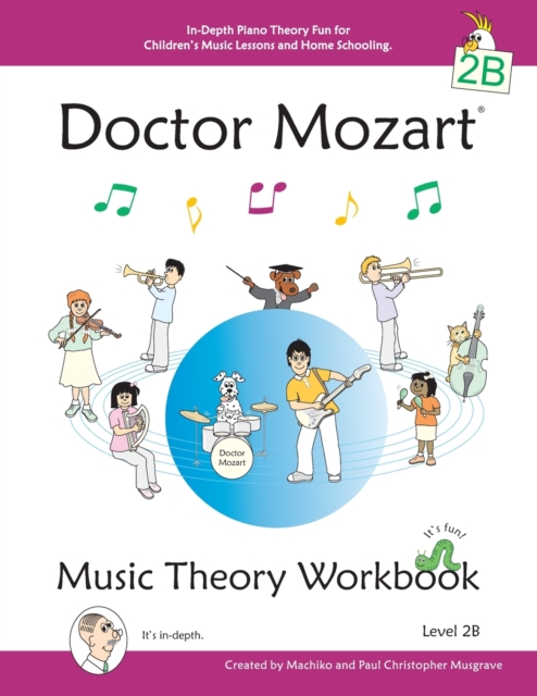 Doctor Mozart Music Theory Workbook Level 2B - In-Depth Piano Theory Fun for Children's Music Lessons and Home Schooling - Highly Effective for Beginners Learning a Musical Instrument, Paperback / softback Book