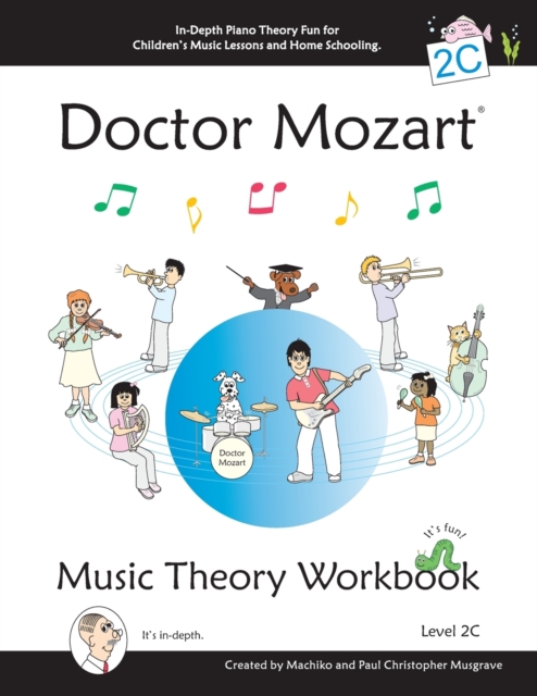 Doctor Mozart Music Theory Workbook Level 2C : In-Depth Piano Theory Fun for Children's Music Lessons and Home Schooling - Highly Effective for Beginners Learning a Musical Instrument, Paperback / softback Book