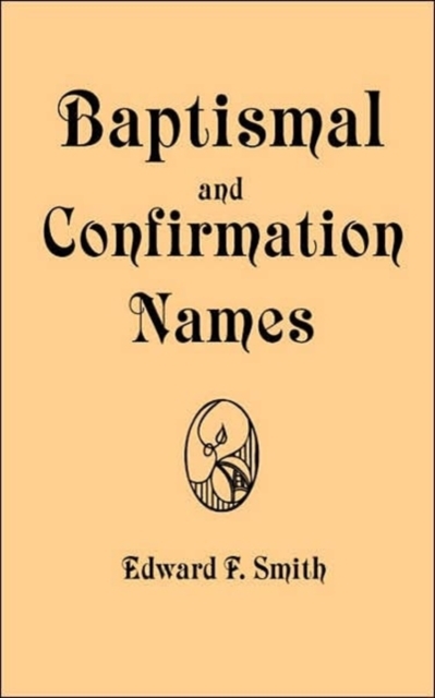 Baptismal and Confirmation Names, Paperback / softback Book