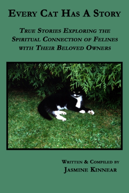 Every Cat Has A Story: True Stories Exploring the Spiritual Connection of Felines with Their Beloved Owners : True Stories Exploring the Spiritual Connection of Felines with Their Beloved Owners, EPUB eBook