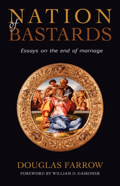 Nation of Bastards : Essays on the End of Marriage, Paperback / softback Book