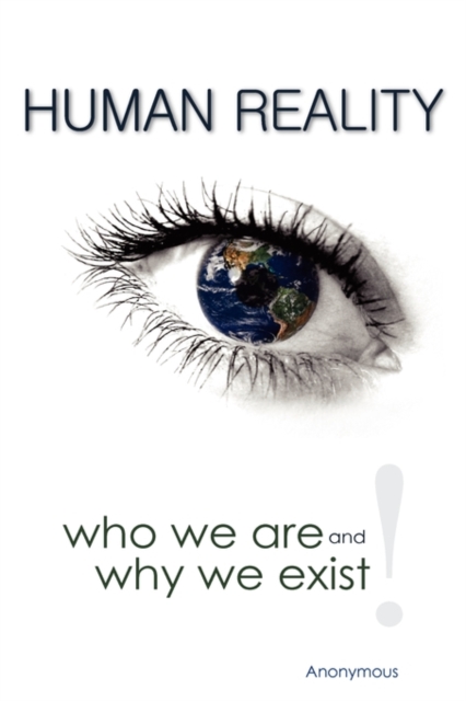 Human Reality--Who We Are and Why We Exist, Paperback / softback Book