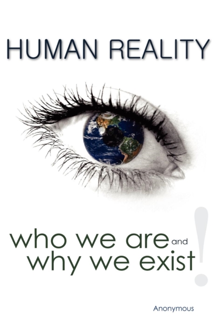 Human Reality--Who We Are and Why We Exist, Hardback Book