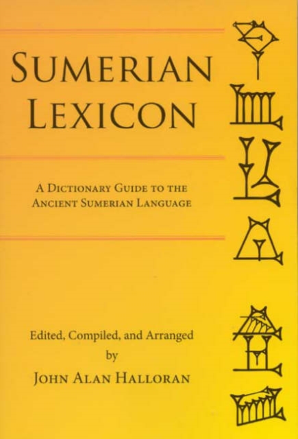 Sumerian Lexicon : A Dictionary Guide to the Ancient Sumerian Language, Paperback / softback Book