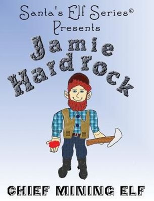 Jamie Hardrock, Chief Mining Elf, Paperback / softback Book