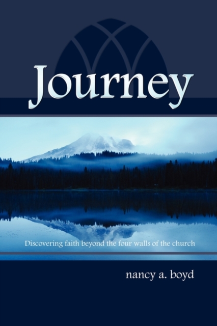 Journey : Discovering Faith Beyond the Four Walls of the Church, Paperback / softback Book