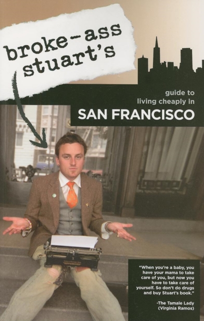 Broke-Ass Stuart's Guide to Living Cheaply in San Francisco, Paperback / softback Book