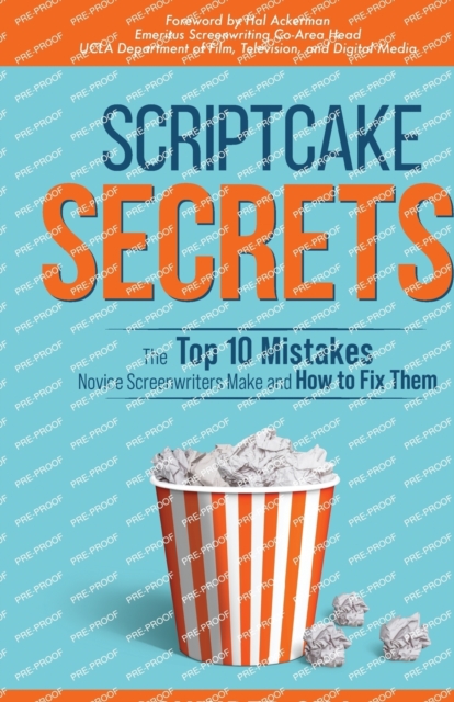 Scriptcake Secrets : The Top 10 Mistakes Novice Screenwriters Make and How to Fix Them, Paperback / softback Book