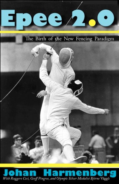 Epee 2.0 : The Birth of the New Fencing Paradigm, Paperback / softback Book