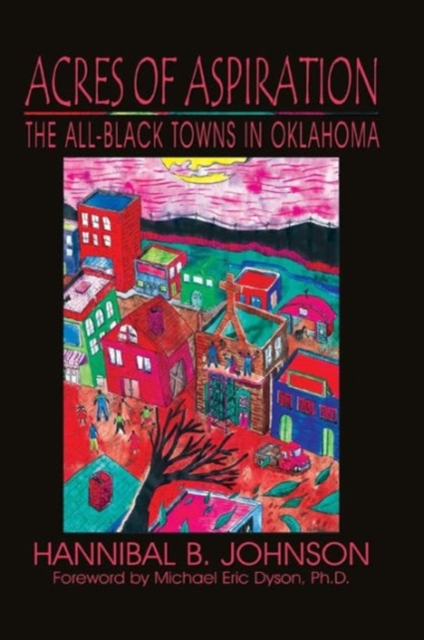 Acres of Aspiration : The All-Black Towns of Oklahoma, Paperback / softback Book