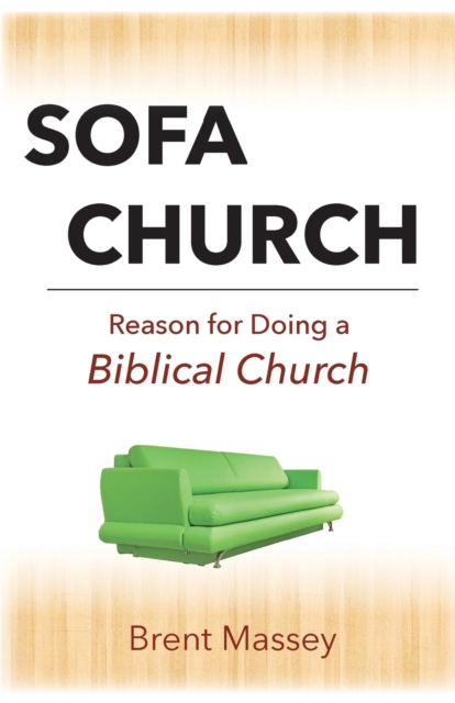 Sofa Church : Reason for Doing a Biblical Church, Paperback / softback Book