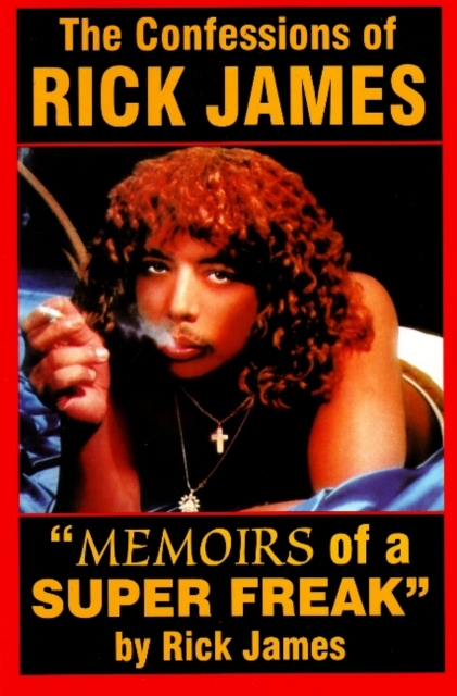 Confessions of Rick James : Memoirs of a Super Freak, Paperback / softback Book