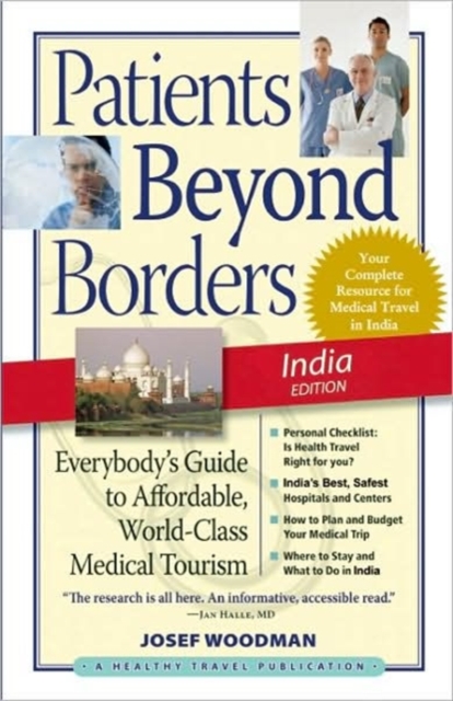 Patients Beyond Borders India Edition : Everybody's Guide to Affordable, World-Class Medical Care Abroad, Paperback / softback Book