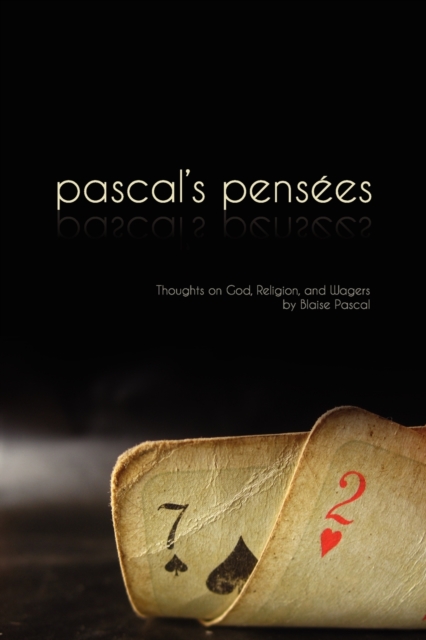 Pascal's Pensees : Thoughts on God, Religion, and Wagers, Paperback / softback Book