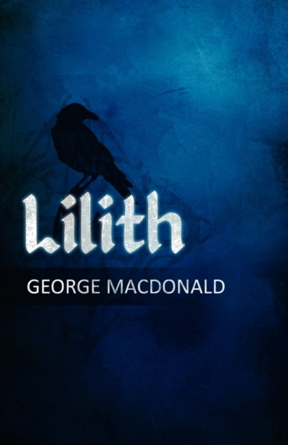 George MacDonald's Lilith : A Romance, Paperback / softback Book