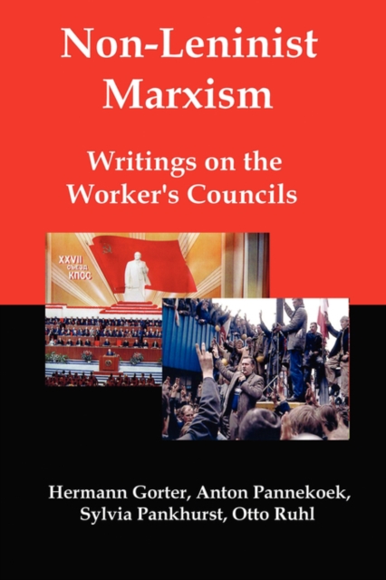 Non-Leninist Marxism : Writings on the Worker's Councils, Paperback / softback Book